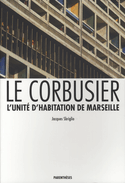 Le Corbusier: l'unité d'habitation de Marseille [nouvelle édition]